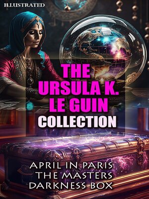 cover image of The Ursula K. Le Guin Collection. Illustrated